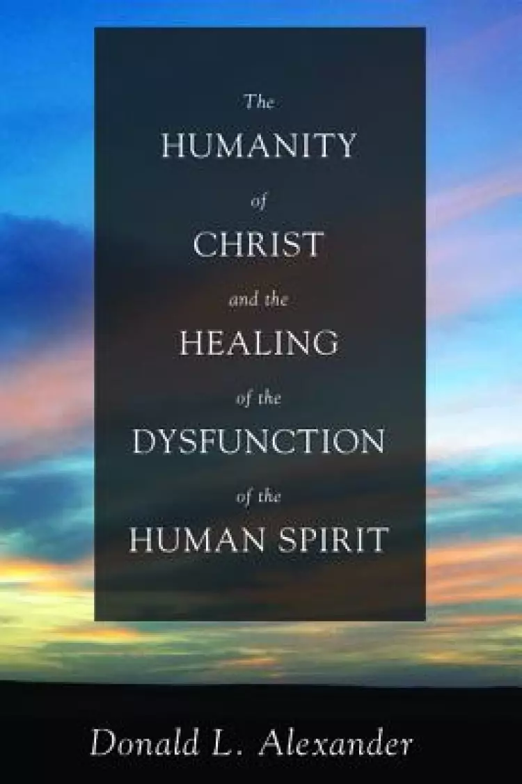 The Humanity of Christ and the Healing of the Dysfunction of the Human Spirit