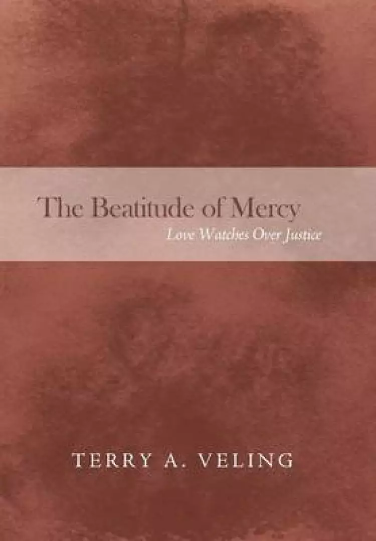 The Beatitude of Mercy: Love Watches Over Justice