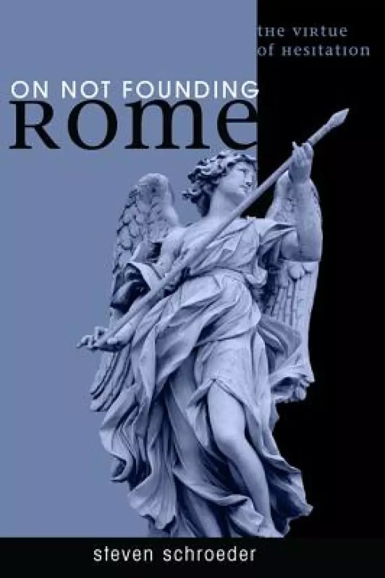 On Not Founding Rome