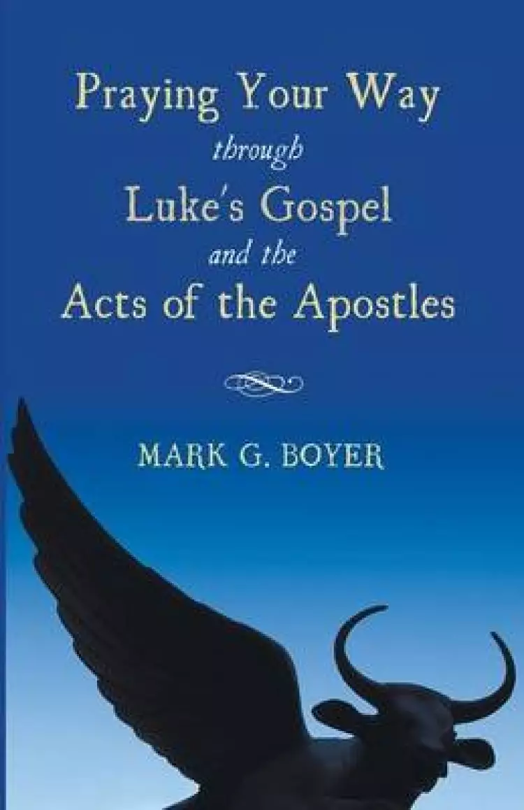 Praying Your Way Through Luke's Gospel and the Acts of the Apostles