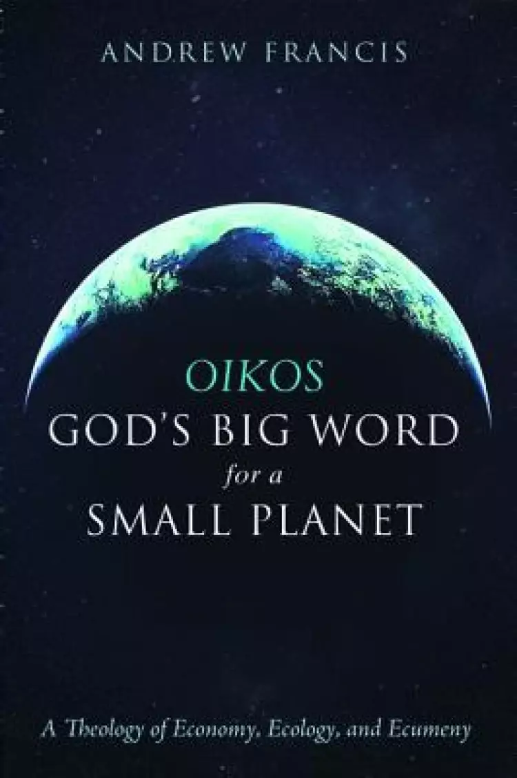 Oikos: God's Big Word for a Small Planet