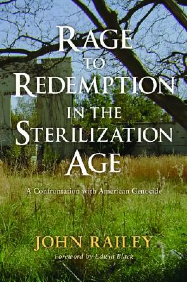 Rage to Redemption in the Sterilization Age