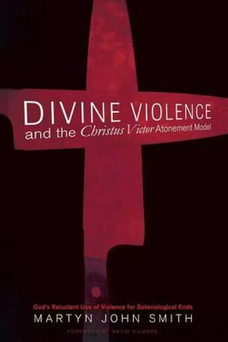 Divine Violence and the Christus Victor Atonement Model