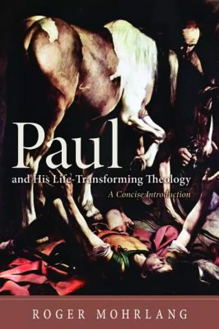 Paul and His Life-Transforming Theology