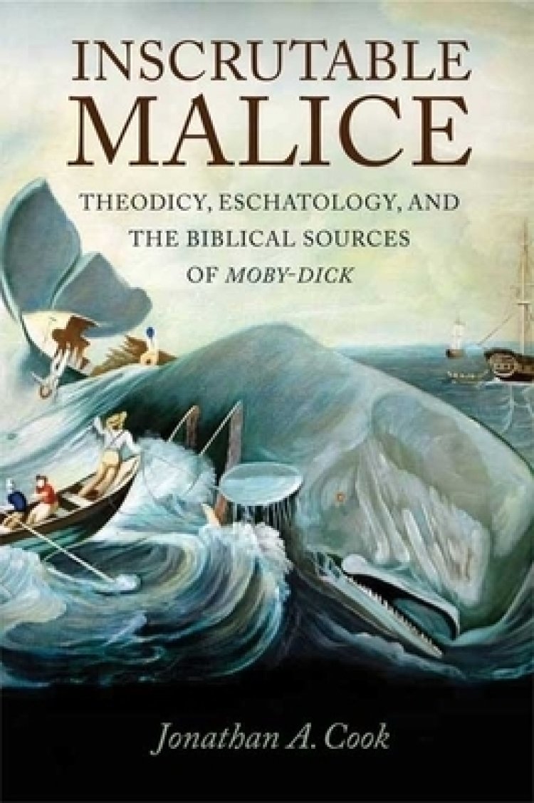 Inscrutable Malice: Theodicy, Eschatology, and the Biblical Sources of Moby-Dick