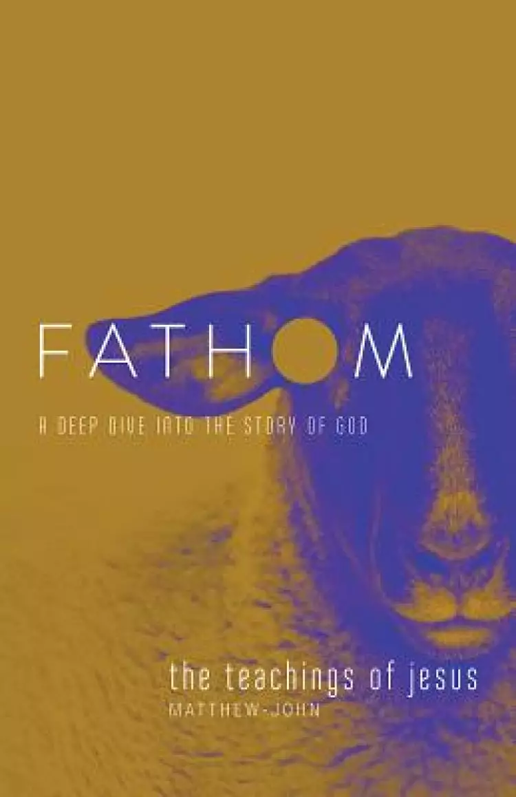 Fathom Bible Studies: The Teachings of Jesus Student Journal