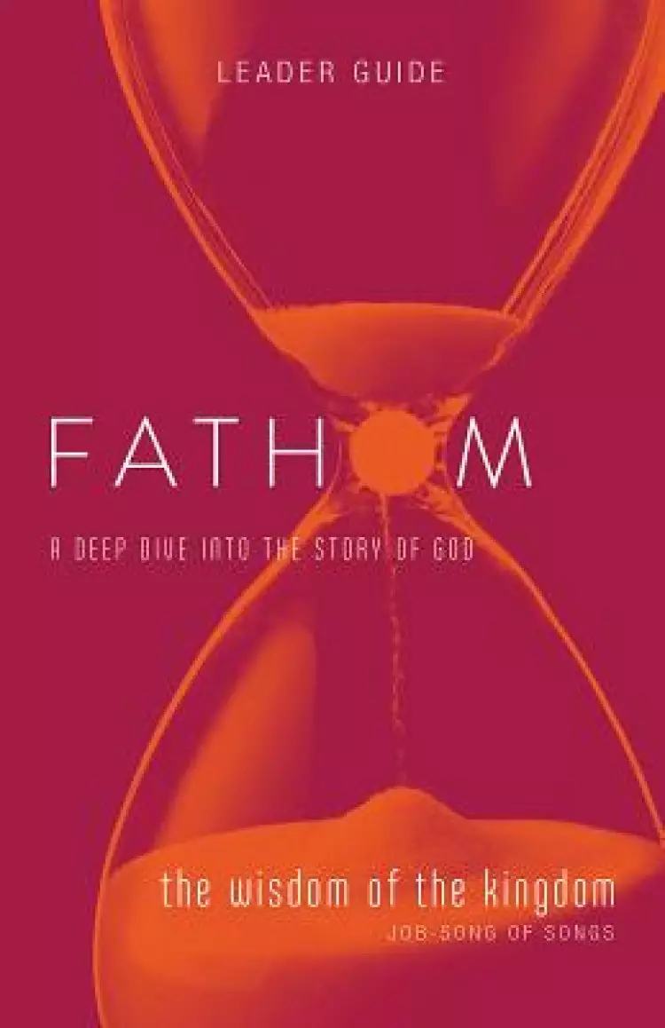 Fathom Bible Studies: The Wisdom of the Kingdom Leader Guide