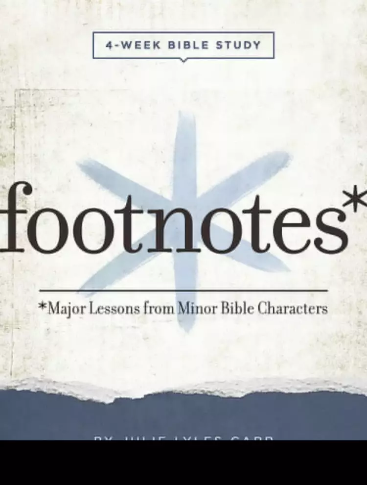 Footnotes - Women's Bible Study Participant Workbook with Leader Helps: Major Lessons from Minor Bible Characters