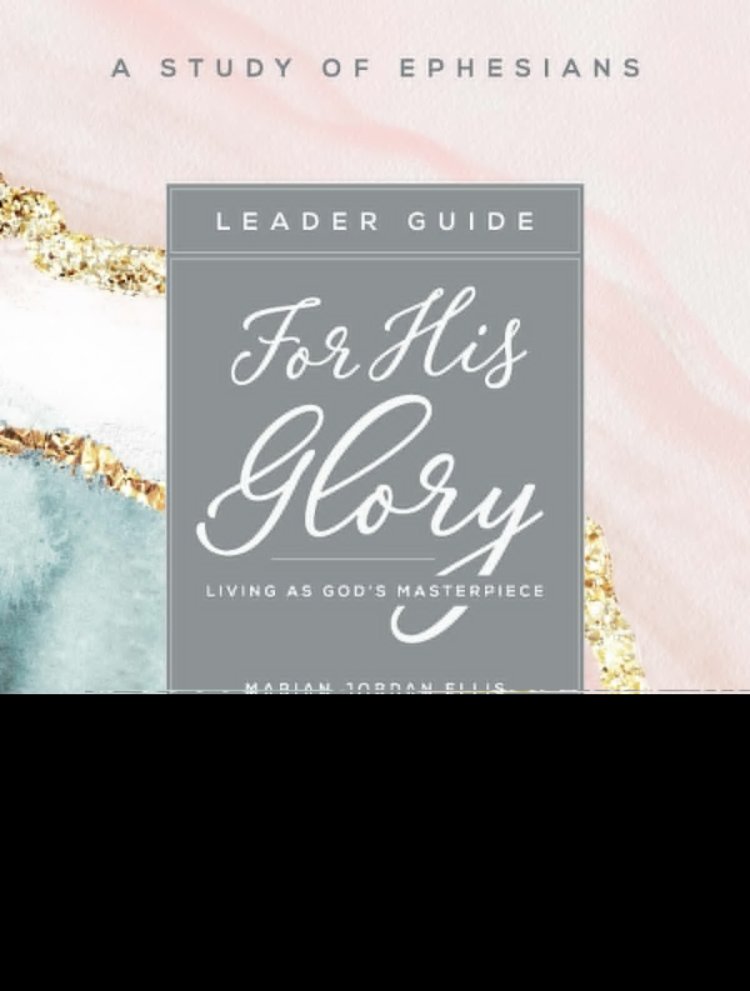 For His Glory - Women's Bible Study Leader Guide