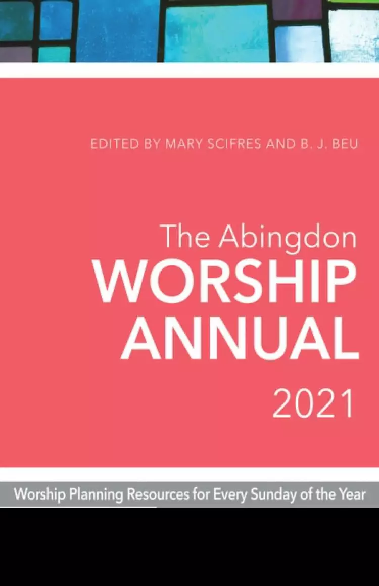 The Abingdon Worship Annual 2021