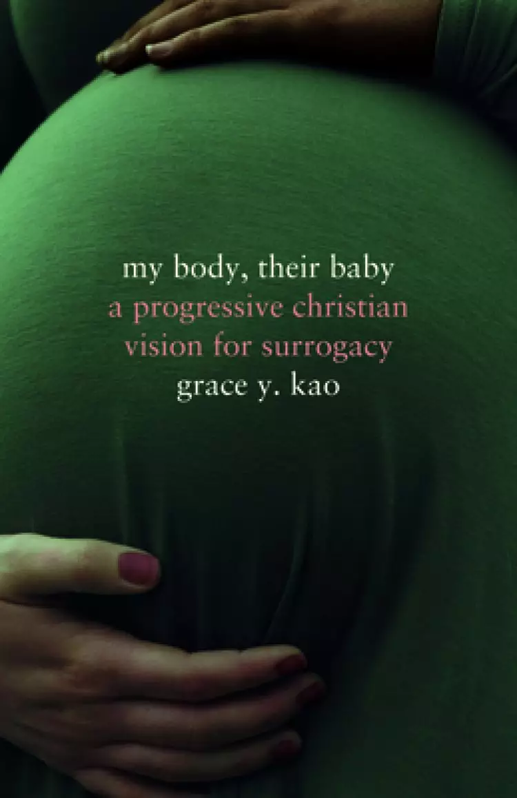 My Body, Their Baby: A Progressive Christian Vision for Surrogacy