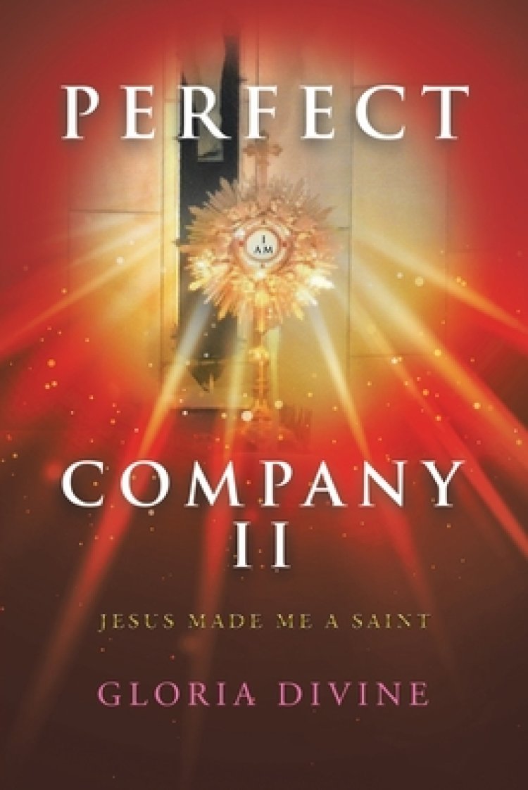Perfect Company Ii: Jesus Made Me a Saint