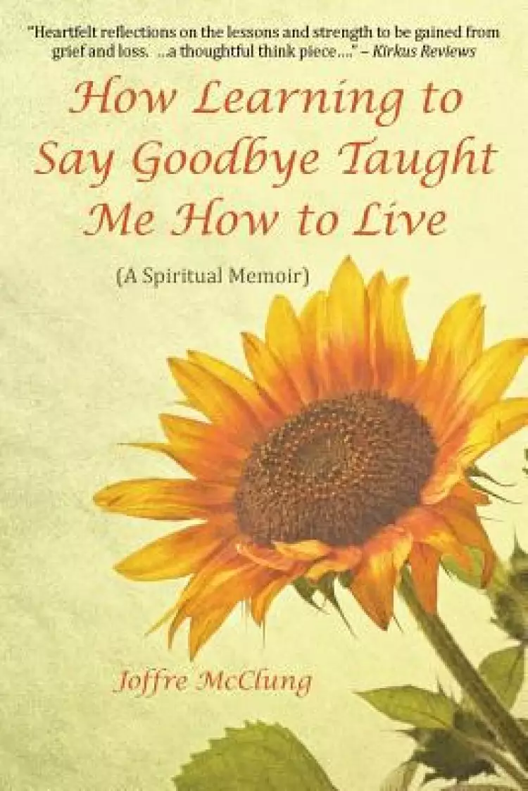 How Learning To Say Goodbye Taught Me How To Live