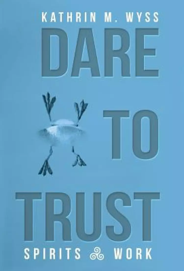 Dare to Trust: Spirits at Work