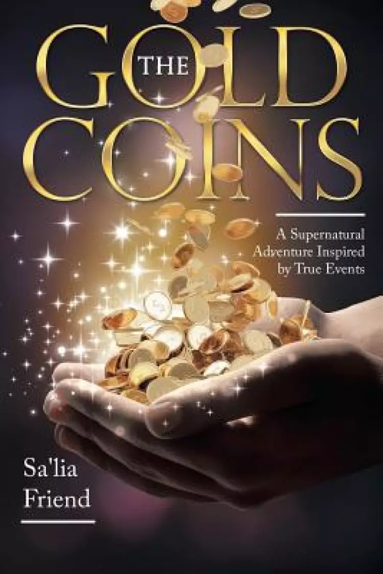 The Gold Coins: A Supernatural Adventure Inspired by True Events