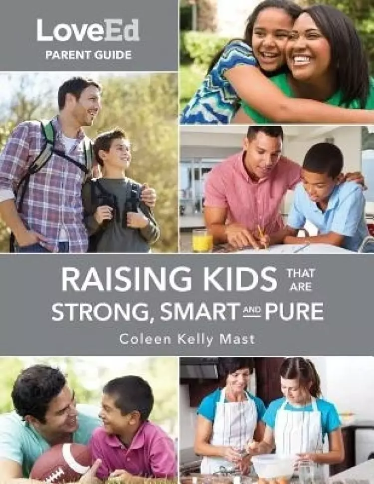 LovEd Parent Guide: Raising Kids That Are Strong, Smart & Pure