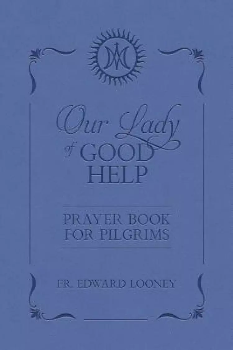 Our Lady of Good Help: Prayer Book for Pilgrims