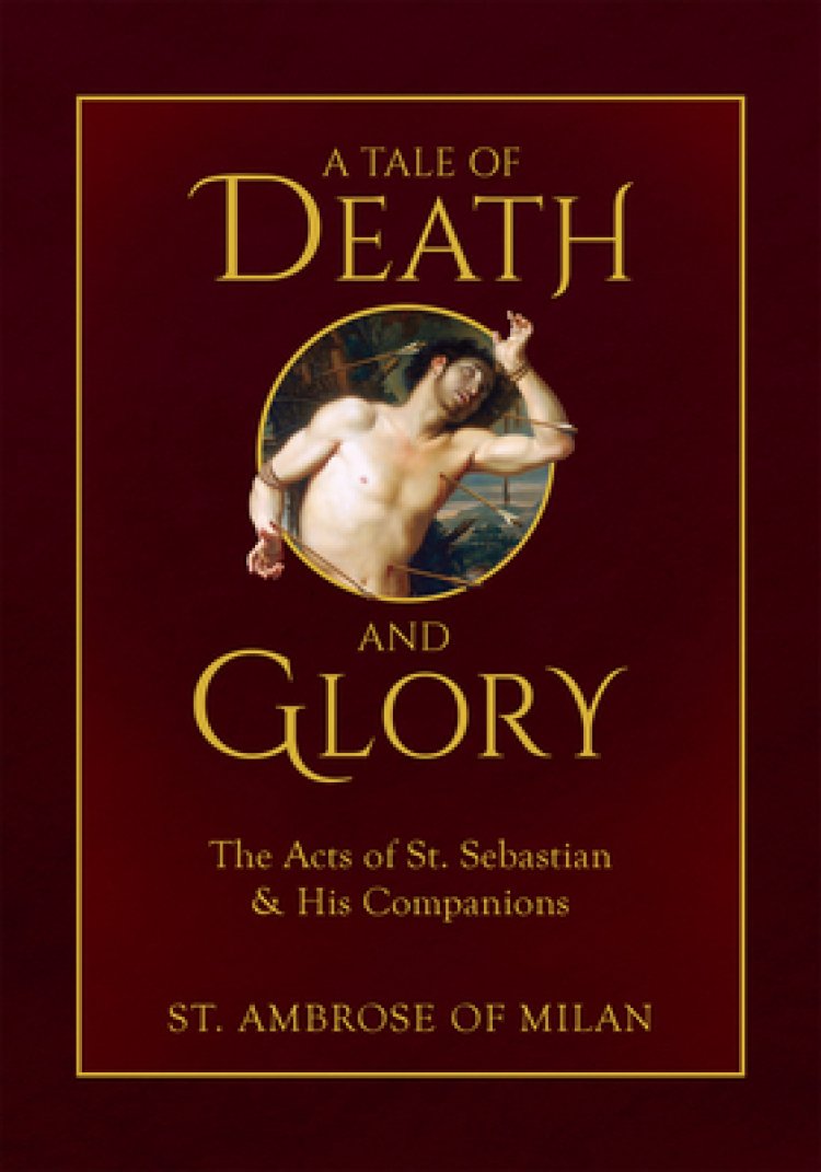 A Tale of Death and Glory: The Acts of St. Sebastian and His Companions