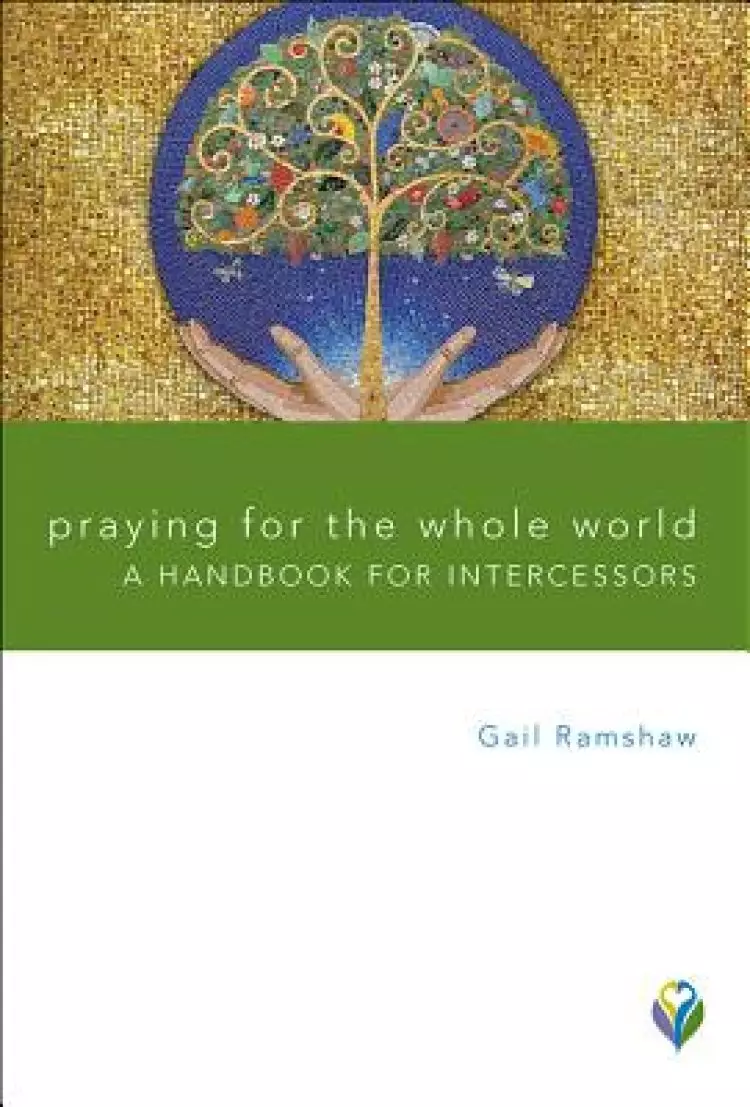Praying for the Whole World: A Handbook for Intercessors