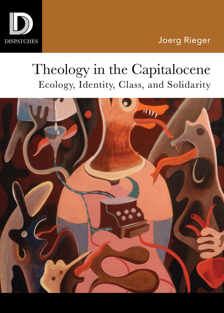 Theology in the Capitalocene: Ecology, Identity, Class, and Solidarity