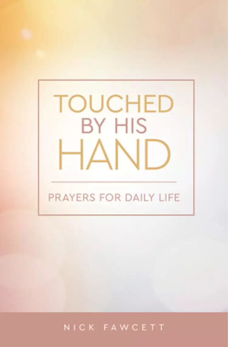 Touched by His Hand: Prayers for Dailiy Life