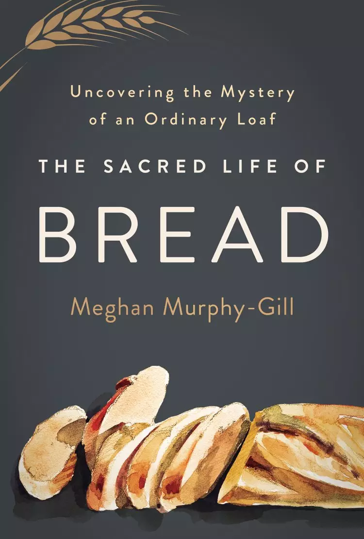 The Sacred Life of Bread