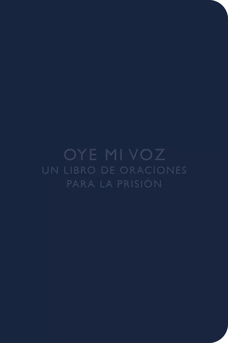 Oye Mi Voz: Un Libro de Oraciones Para La Prisi