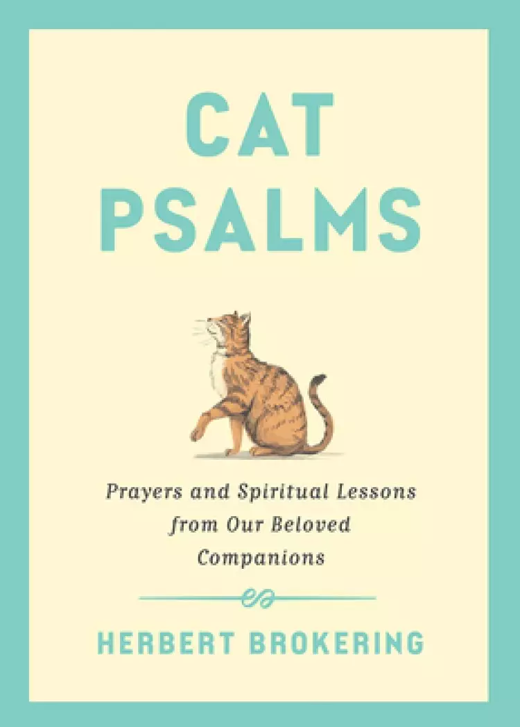 Cat Psalms: Prayers and Spiritual Lessons from Our Beloved Companions