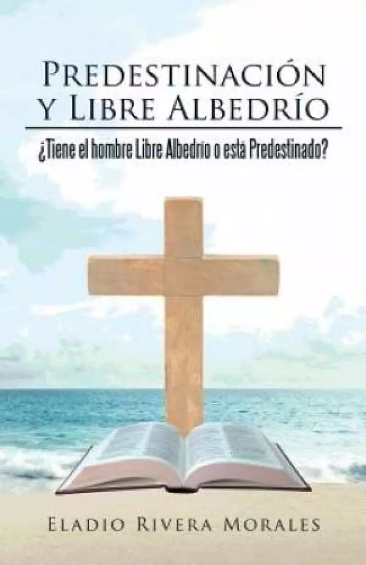 Predestinacion y Libre Albedrio