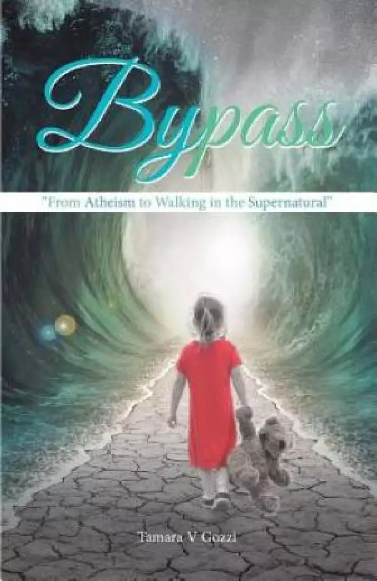 Bypass: "From Atheism to Walking in the Supernatural"