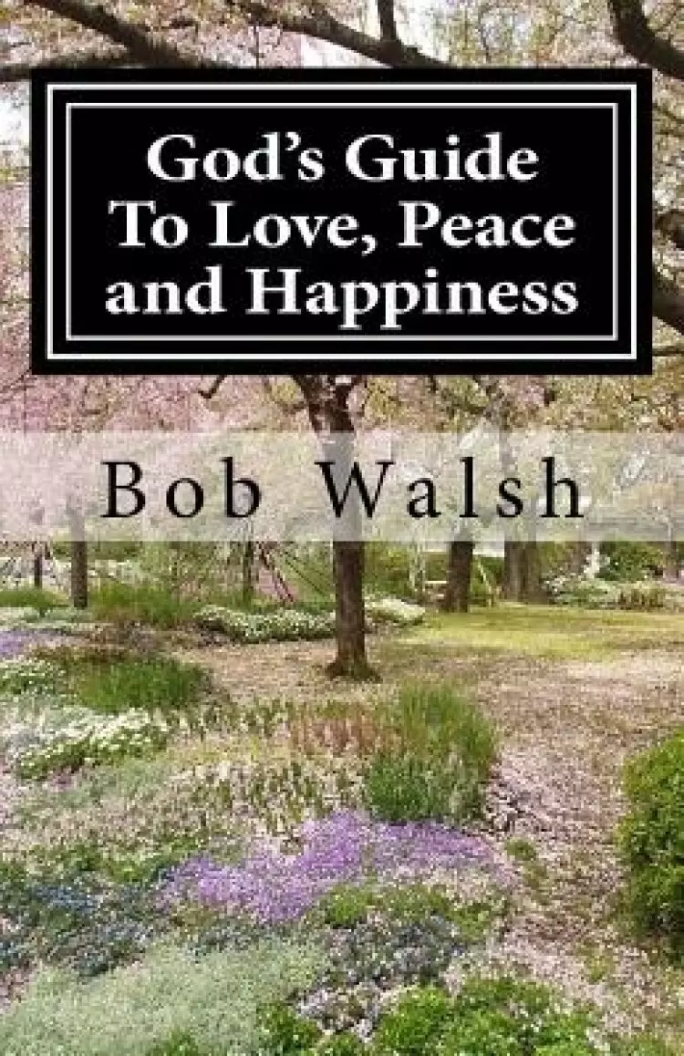 God's Guide To Love, Peace And Happiness