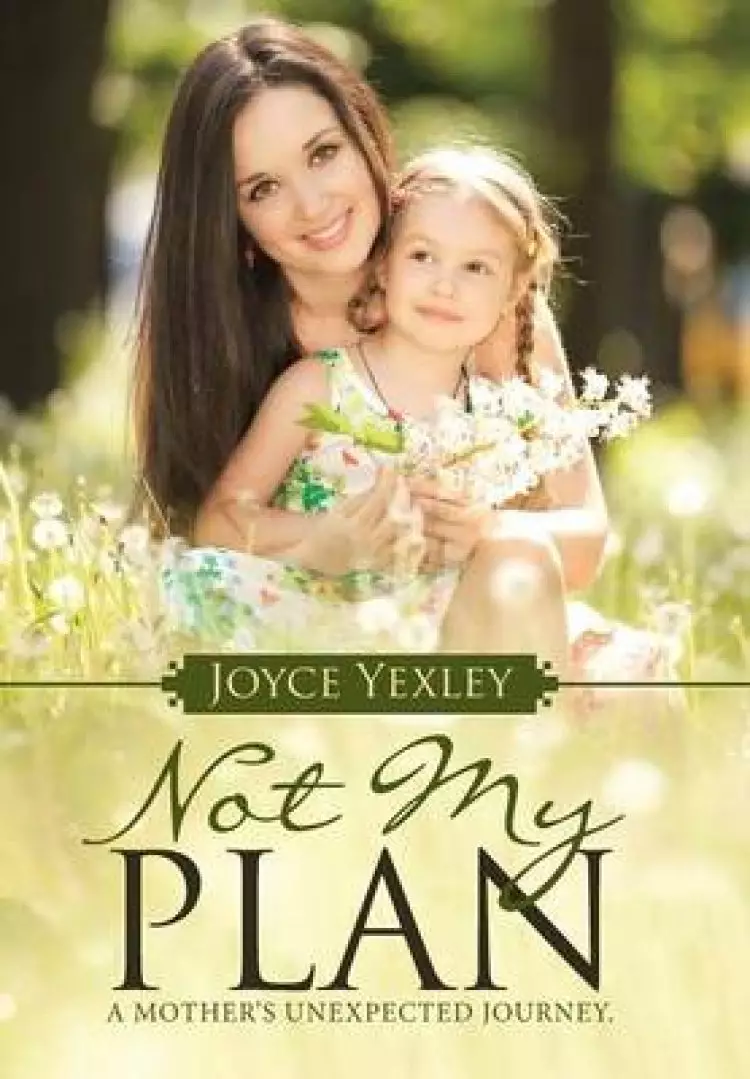 Not My Plan: A Mother's Unexpected Journey.