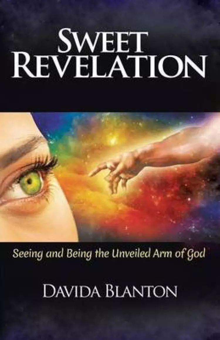 Sweet Revelation: Seeing and Being the Unveiled Arm of God