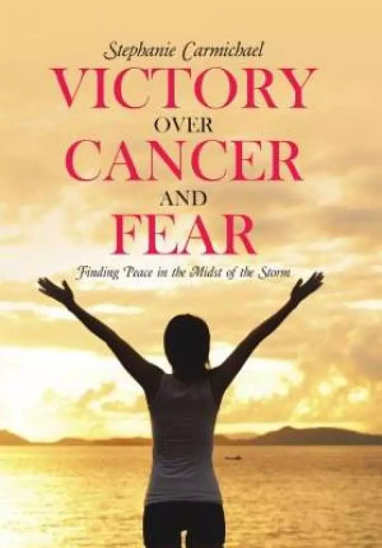 Victory Over Cancer and Fear