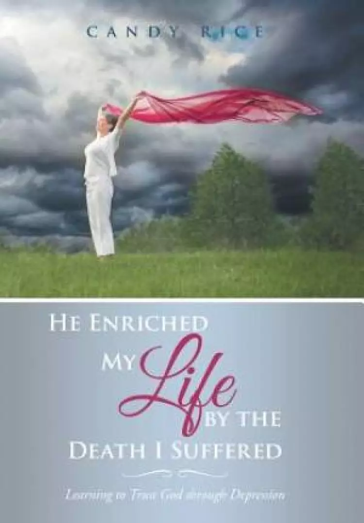 He Enriched My Life by the Death I Suffered