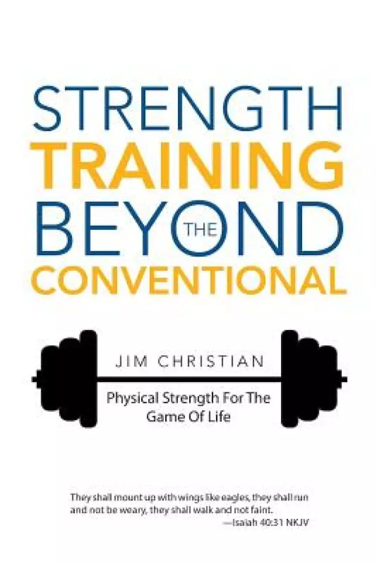 Strength Training Beyond the Conventional: Physical Strength for the Game of Life