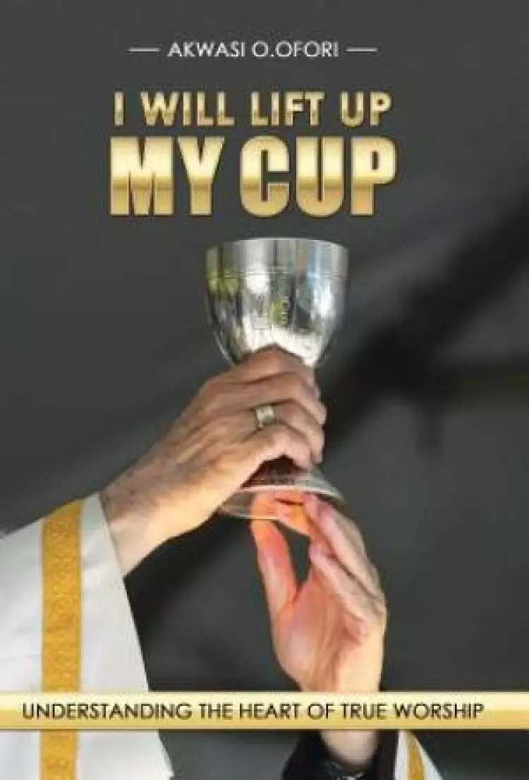I Will Lift Up My Cup