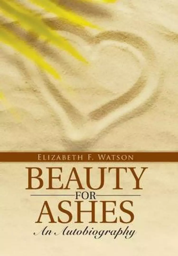Beauty for Ashes: An Autobiography
