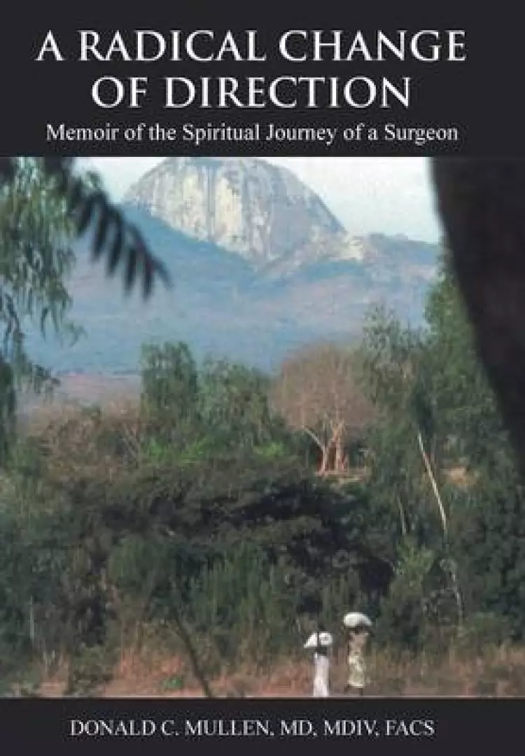 A Radical Change of Direction: Memoir of the Spiritual Journey of a Surgeon