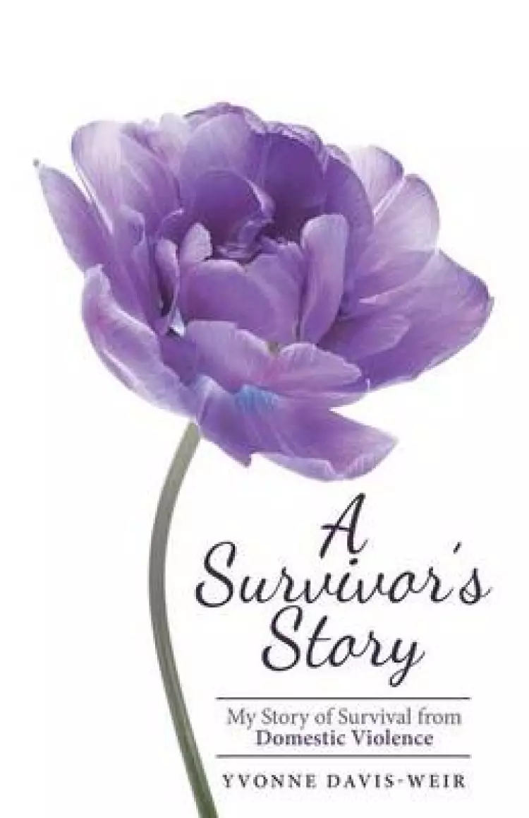 A Survivor's Story: My Story of Survival from Domestic Violence