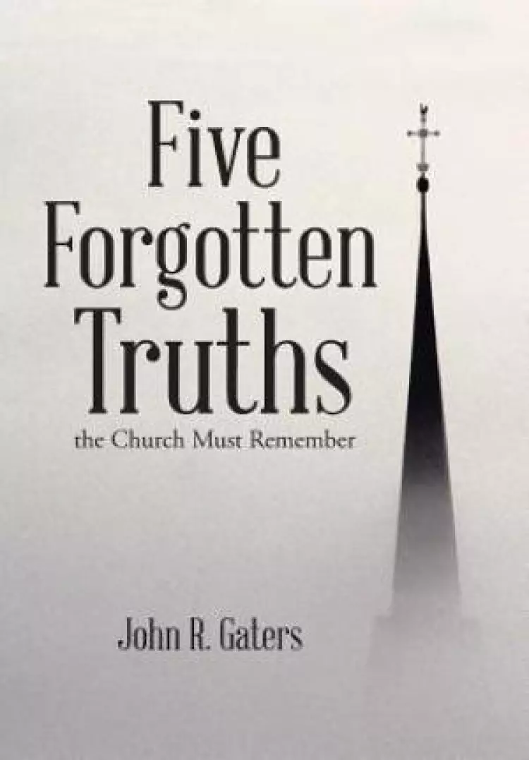 Five Forgotten Truths