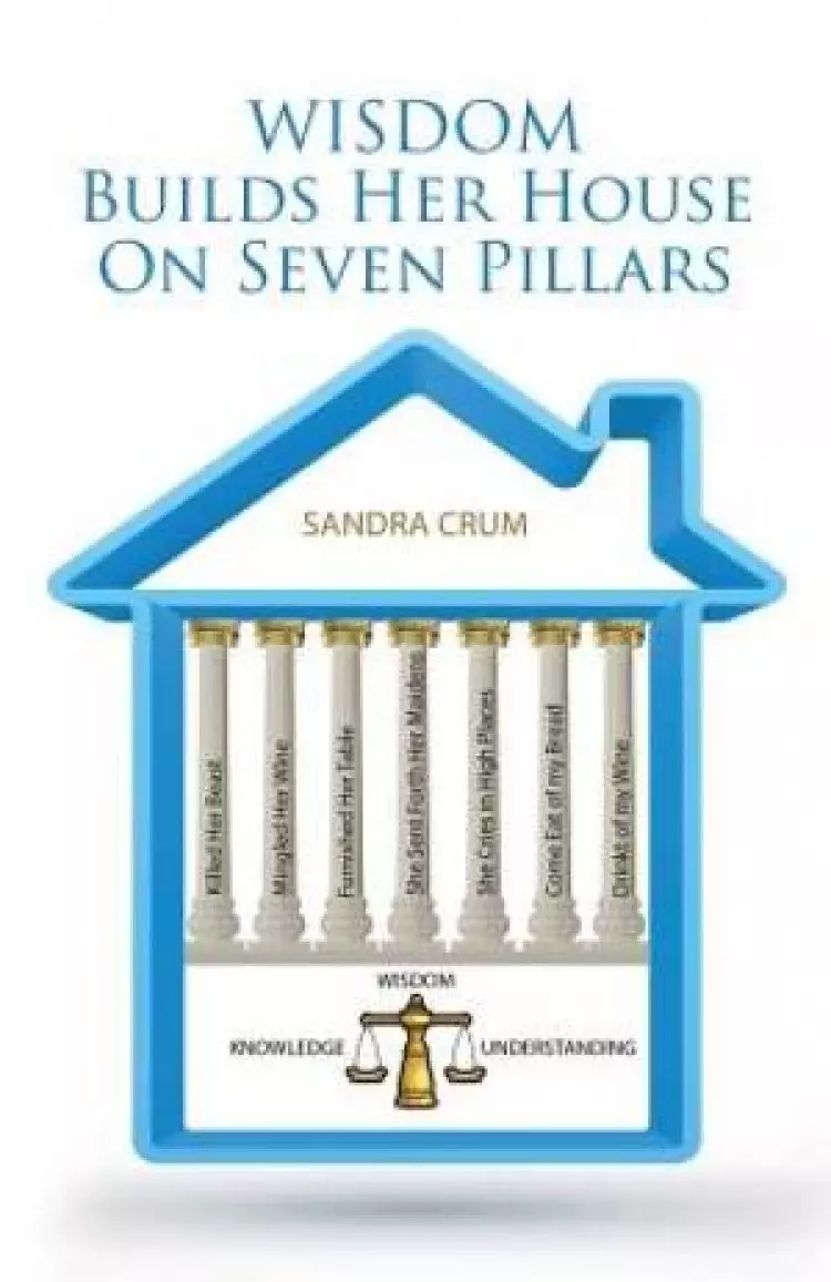 Wisdom Builds Her House on Seven Pillars