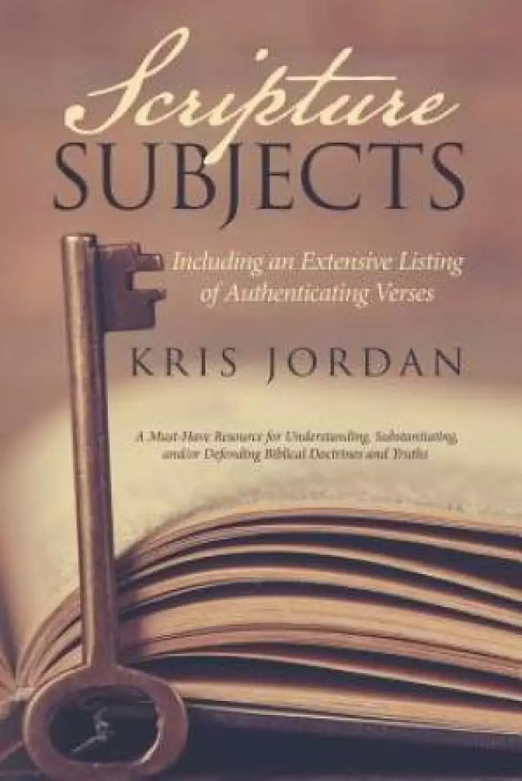 Scripture Subjects: Including an Extensive Listing of Authenticating Verses