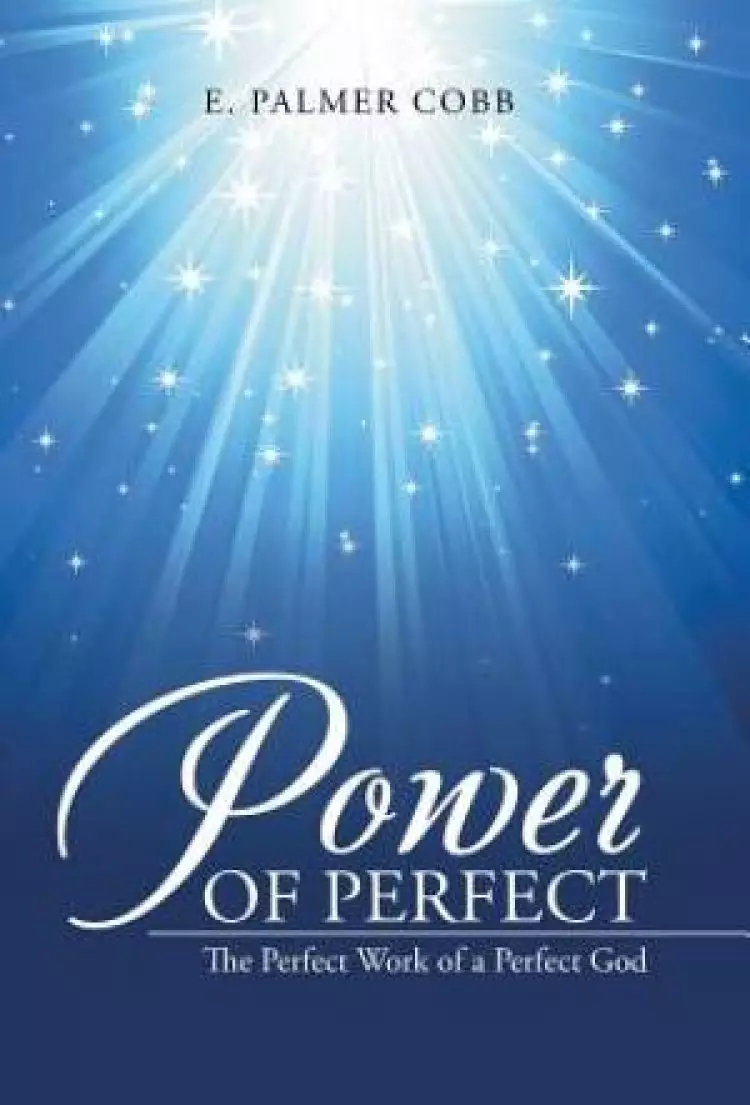 Power of Perfect: The Perfect Work of a Perfect God