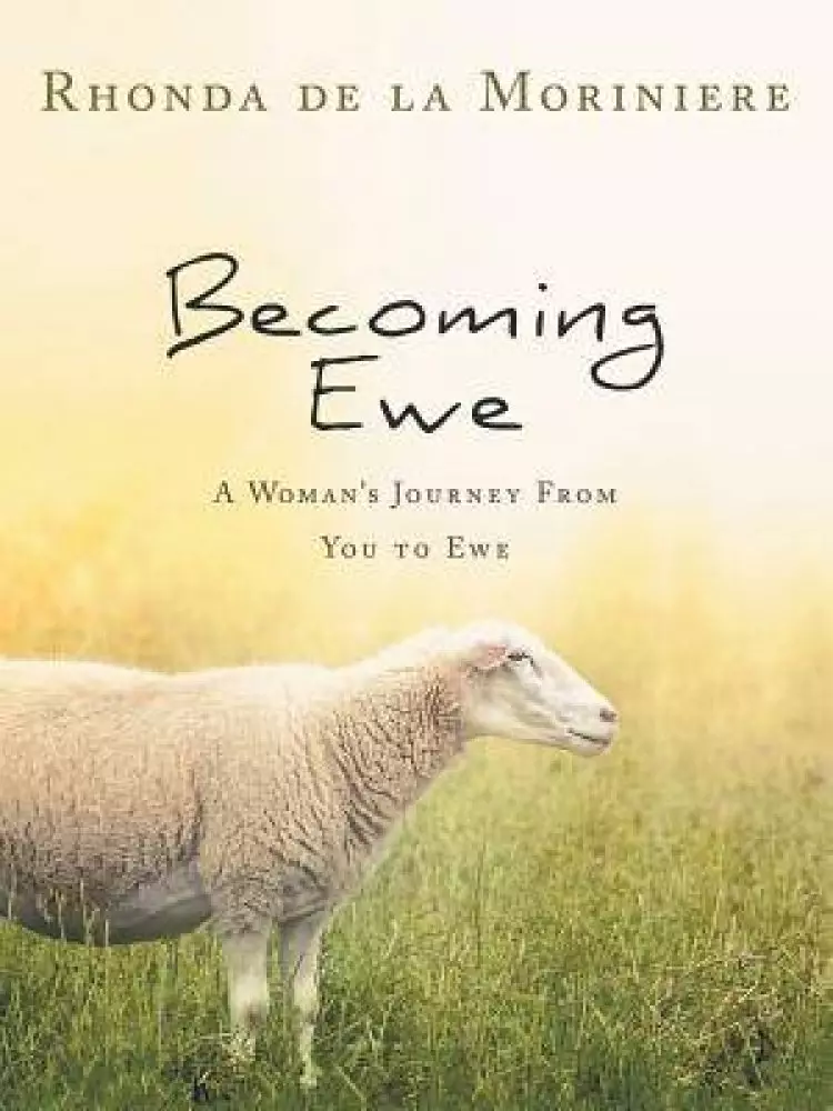Becoming Ewe: A Woman's Journey from You to Ewe