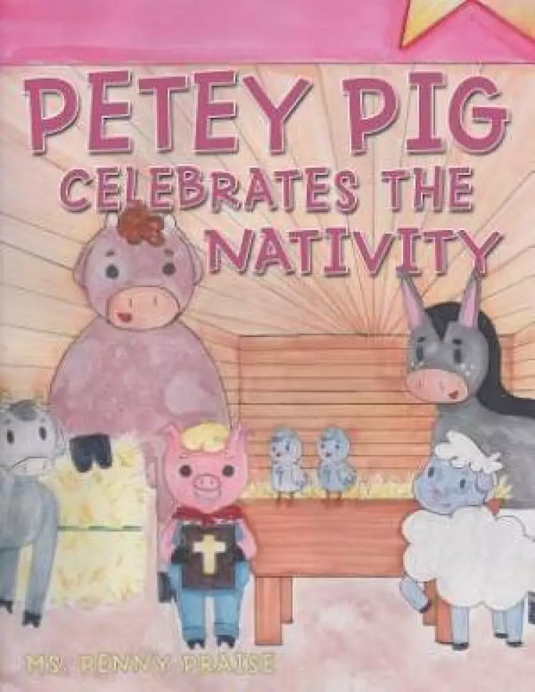 Petey Pig Celebrates the Nativity