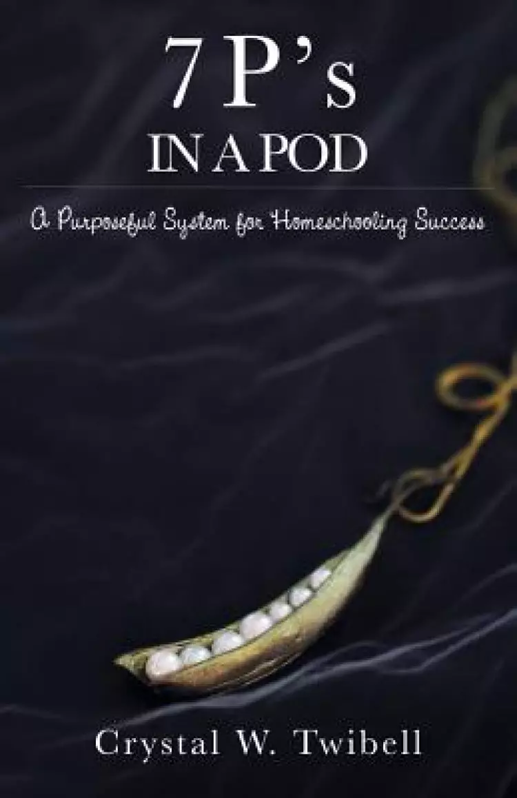 7 P's in a Pod: A Purposeful System for Home Schooling Success