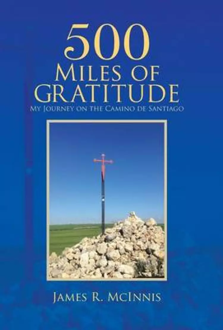 500 Miles of Gratitude: My Journey on the Camino de Santiago