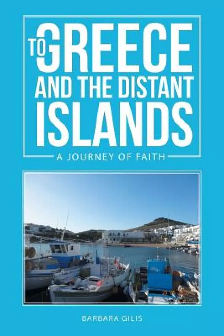 To Greece and the Distant Islands: A Journey of Faith (Greek Life 1)