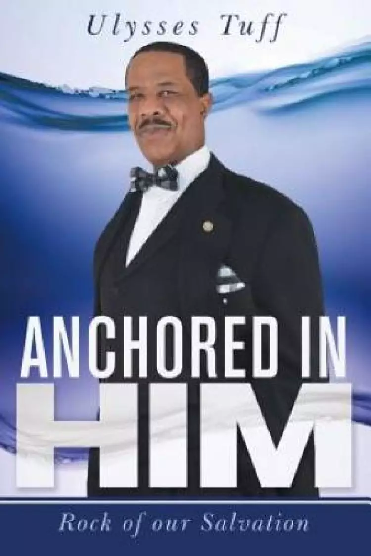 Anchored in Him: Rock of Our Salvation